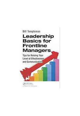 Leadership Basics for Frontline Managers: Tips for Raising Your Level of Effectiveness and Communication
