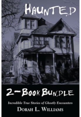 Haunted / Haunted Too: Incredible True Stories of Ghostly Encounters