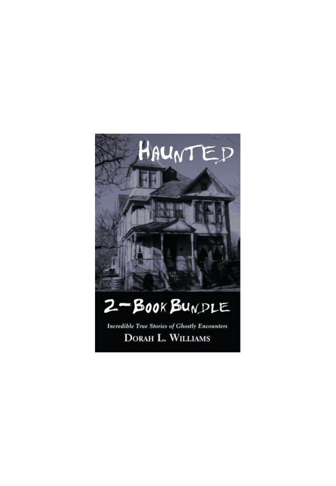 Haunted / Haunted Too: Incredible True Stories of Ghostly Encounters
