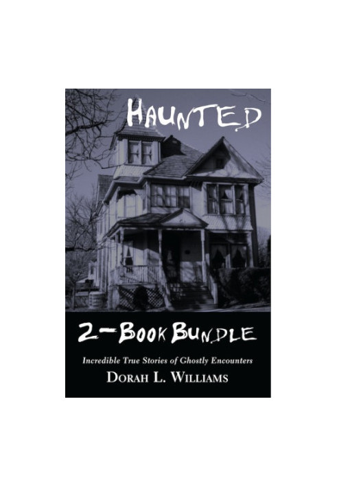 Haunted / Haunted Too: Incredible True Stories of Ghostly Encounters
