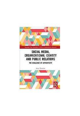 Social media, organizational identity and public relations: the challenge of authenticity