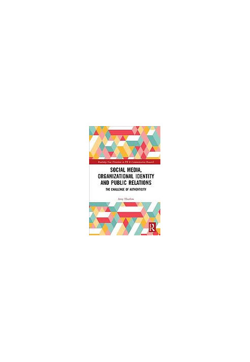Social media, organizational identity and public relations: the challenge of authenticity