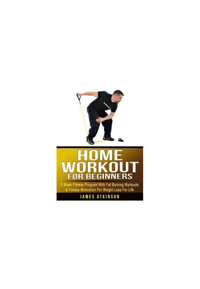 Home Workout For Beginners: 6 week Fitness program with fat burning workouts & fitness motivation for weight loss for life