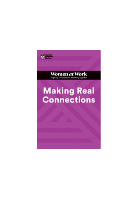Making Real Connections (HBR Women at Work Series)