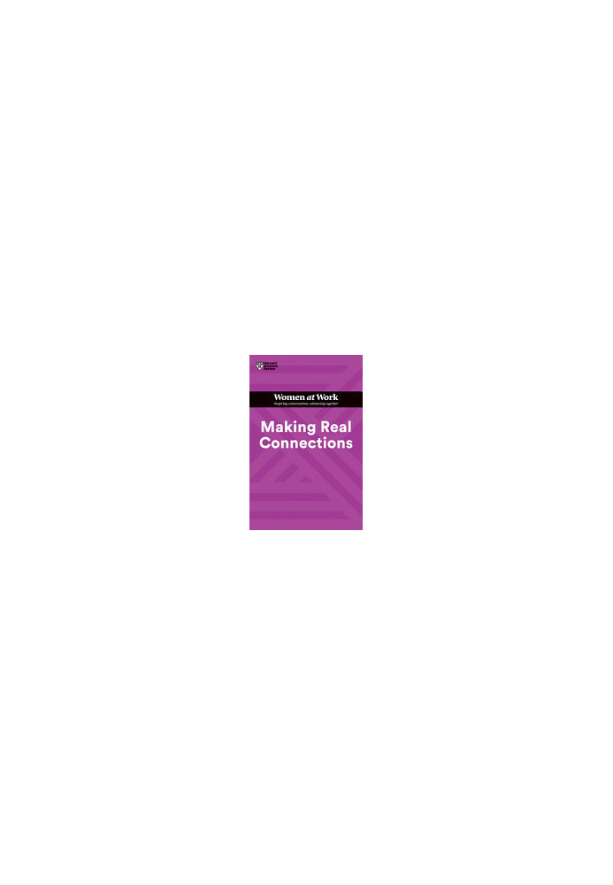 Making Real Connections (HBR Women at Work Series)