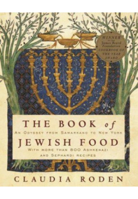 The book of Jewish food : an odyssey from Samarkand and Vilna to the present day