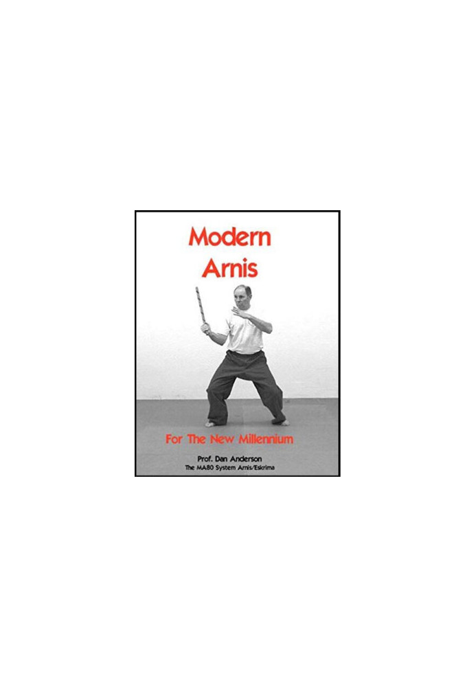 Modern Arnis For The New Millennium: The MA80 System Arnis-Eskrima