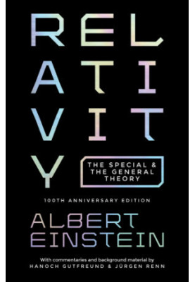 Relativity: The Special and The General Theory: 100th Anniversary Edition