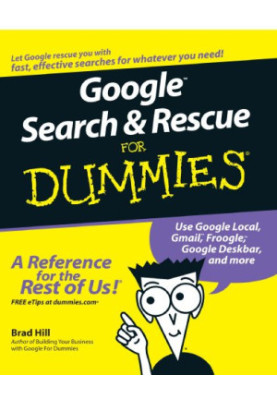 Google Search & Rescue For Dummies (For Dummies (Computer/Tech))