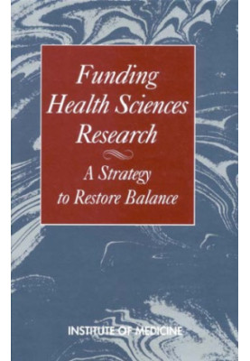 Funding Health Sciences Research : a Strategy to Restore Balance.