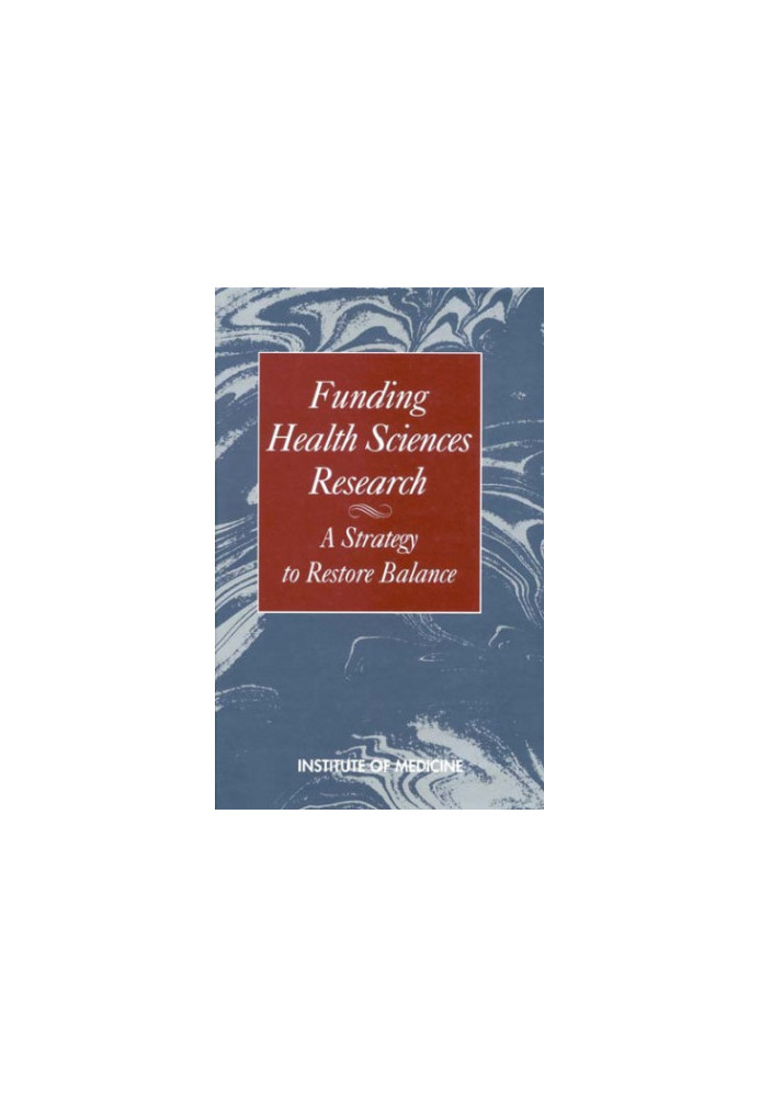 Funding Health Sciences Research : a Strategy to Restore Balance.