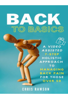 Back to Basics: A Video Assisted 7-Step Holistic Approach to Managing Back Pain for Those Over 50