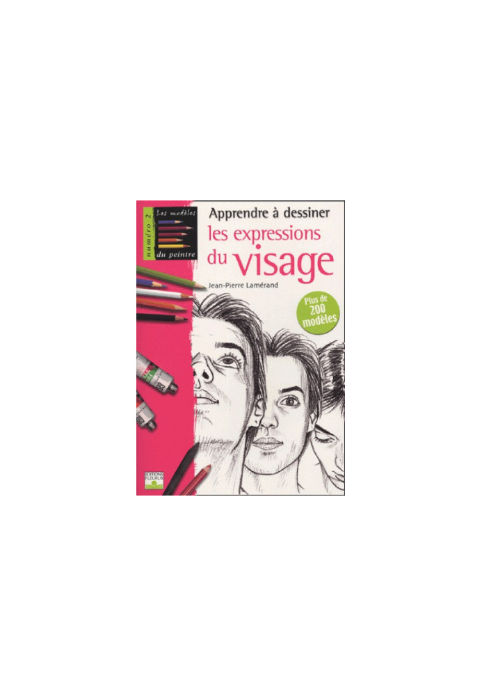 Apprendre a dessiner les expressions du visage plus de 200 modeles