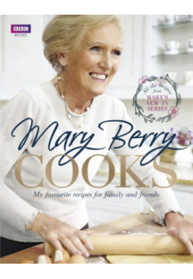 Mary Berry Cooks: My Favourite Recipes for Family and Friends