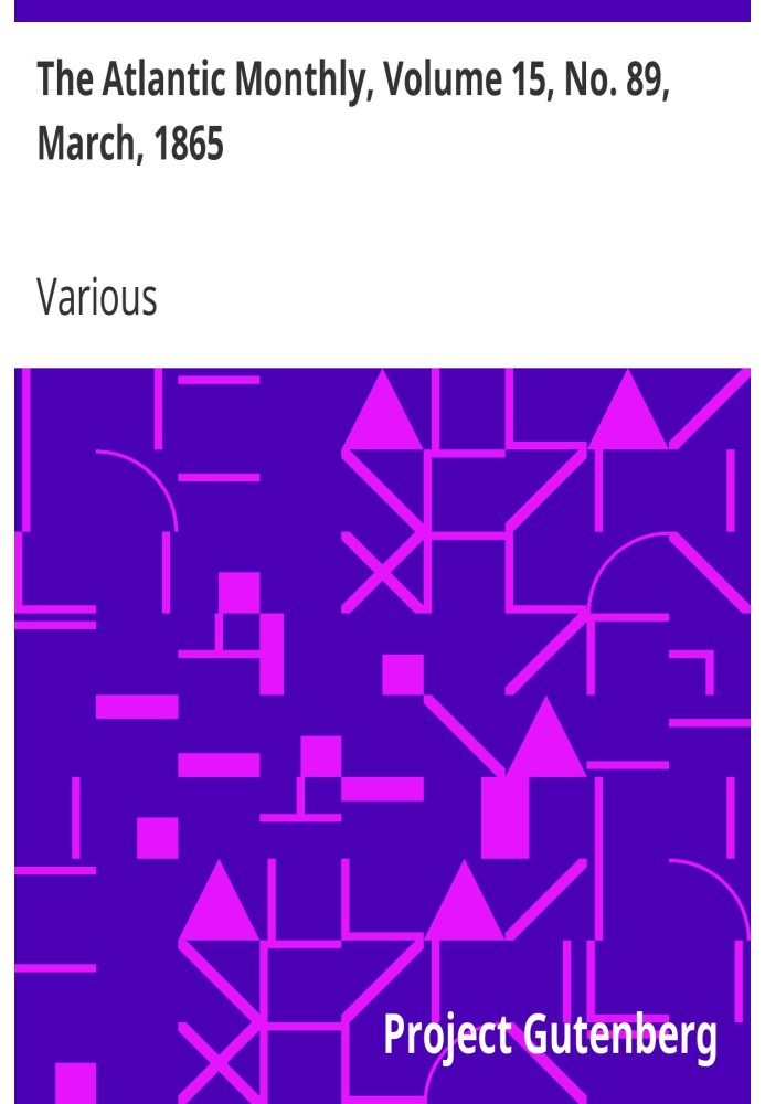 The Atlantic Monthly, том 15, № 89, березень 1865 р. Журнал літератури, мистецтва та політики