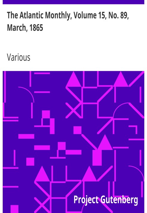 The Atlantic Monthly, том 15, № 89, березень 1865 р. Журнал літератури, мистецтва та політики