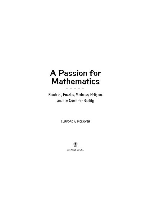 A Passion for Mathematics - Numbers, Puzzles, Madness, Religion, and the Quest for Reality