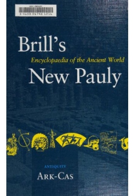 Brill's New Pauly. Encyclopaedia of the Ancient World (Ark-Cas)