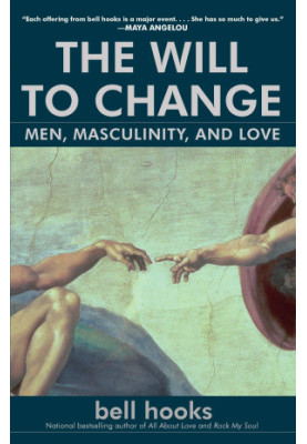 The Will to Change: Men, Masculinity, and Love