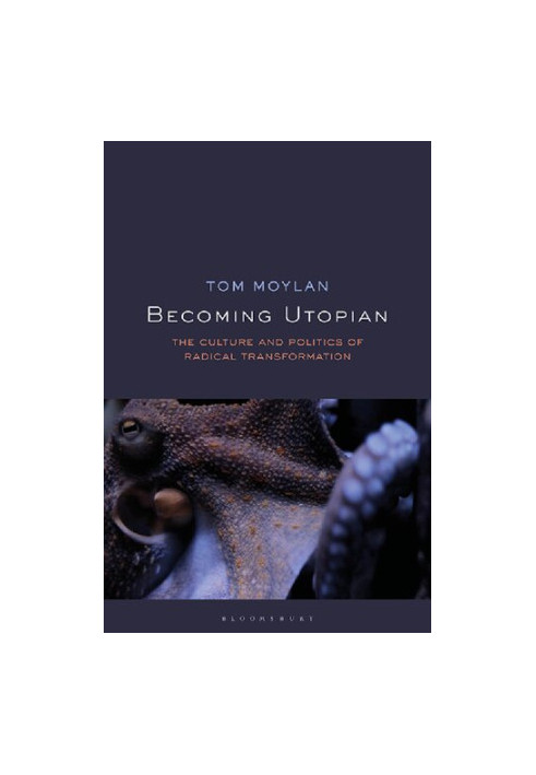 Becoming Utopian: The Culture and Politics of Radical Transformation