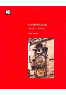 Czech Republic - Toward Eu Accession  - Main Report (World Bank Country Study)