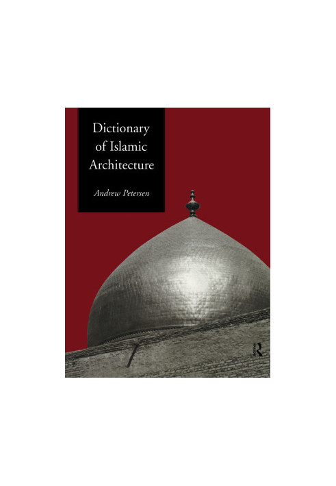 Dictionary of Islamic Architecture