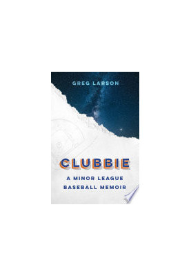 Clubbie: A Minor League Baseball Memoir