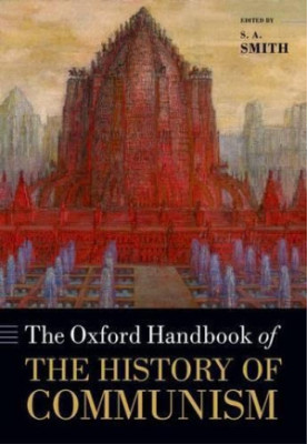 The Oxford Handbook of the History of Communism (Oxford Handbooks)