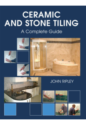 Ceramic and stone tiling : a complete guide