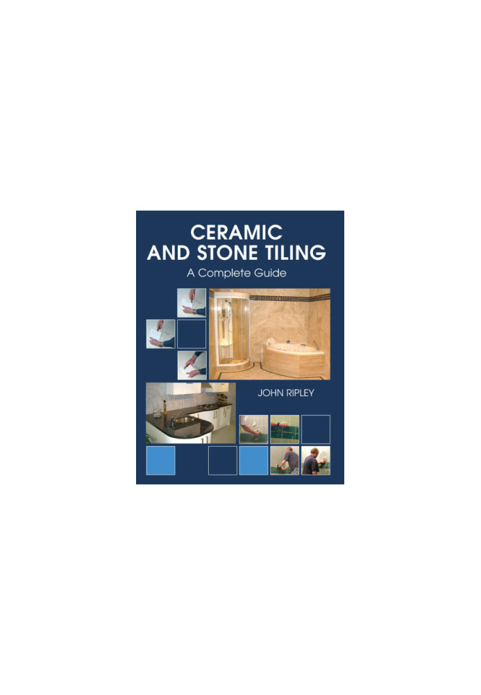 Ceramic and stone tiling : a complete guide