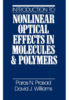 INTRODUCTION TO NONLINEAR OPTICAL EFFECTS IN MOLECULES AND POLYMERS
