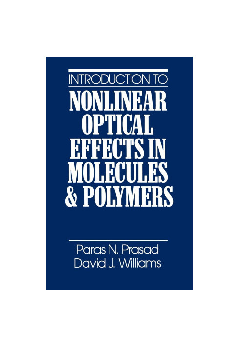 INTRODUCTION TO NONLINEAR OPTICAL EFFECTS IN MOLECULES AND POLYMERS