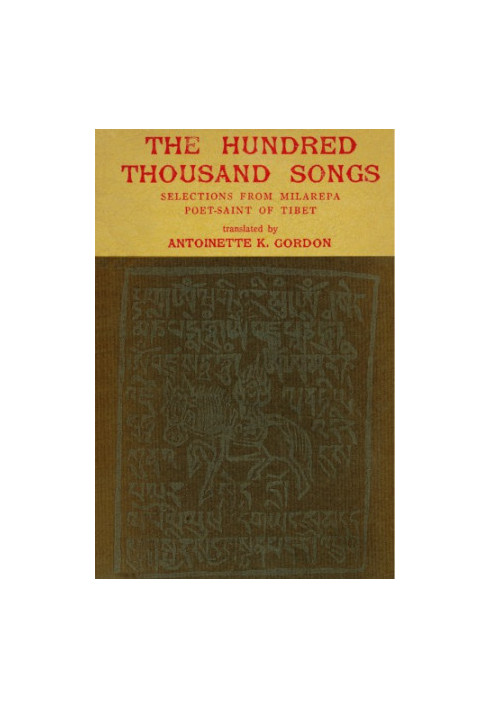 The Hundred Thousand Songs : Selections from Milarepa Poet?Saint of Tibet