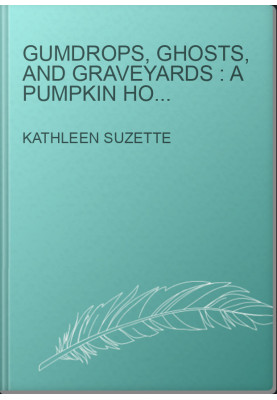 GUMDROPS, GHOSTS, AND GRAVEYARDS : A Pumpkin Hollow Candy Store Mystery Book 2 of 3