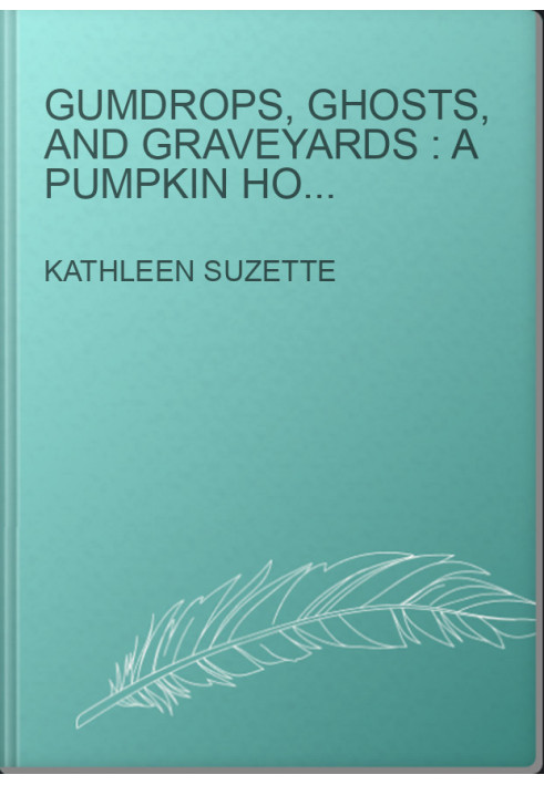 GUMDROPS, GHOSTS, AND GRAVEYARDS : A Pumpkin Hollow Candy Store Mystery Book 2 of 3