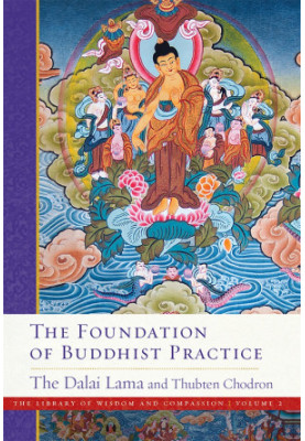 The Foundation of Buddhist Practice (The Library of Wisdom and Compassion Book 2)