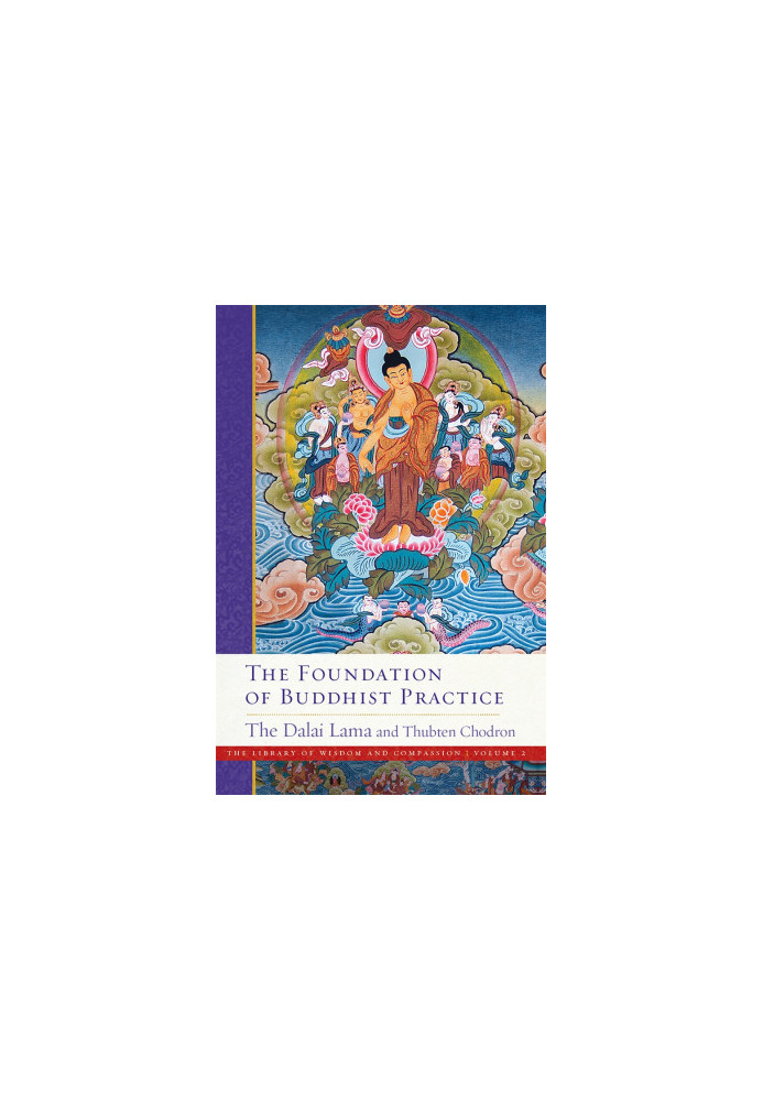 The Foundation of Buddhist Practice (The Library of Wisdom and Compassion Book 2)