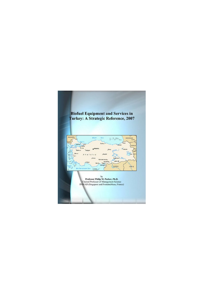 Biofuel Equipment and Services in Turkey - A Strategic Reference, 2007