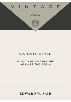 On late style: music and literature against the grain