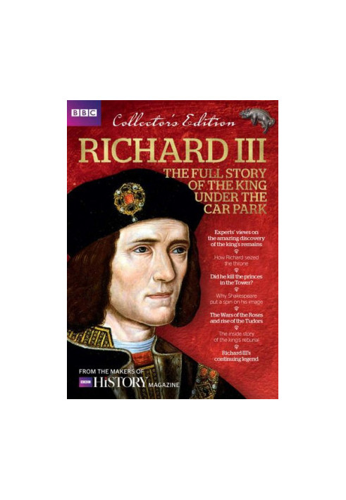 Richard III: The Full Story of the King Under the Car Park