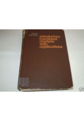 Introductory Functional Analysis With Applications