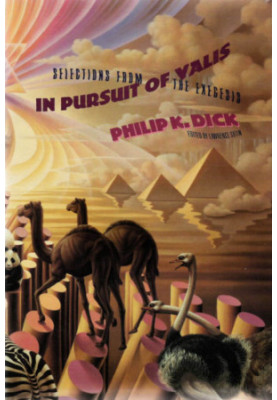 In Pursuit of Valis-Selections from the Exegesis