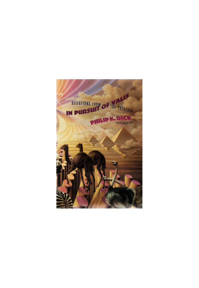 In Pursuit of Valis-Selections from the Exegesis
