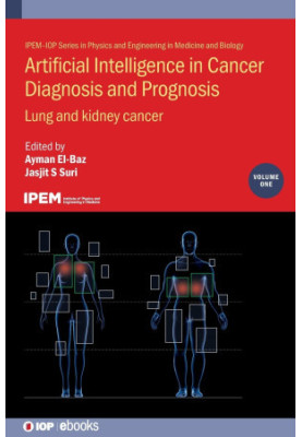 Artificial Intelligence in Cancer Diagnosis and Prognosis, Volume 1: Lung and kidney cancer
