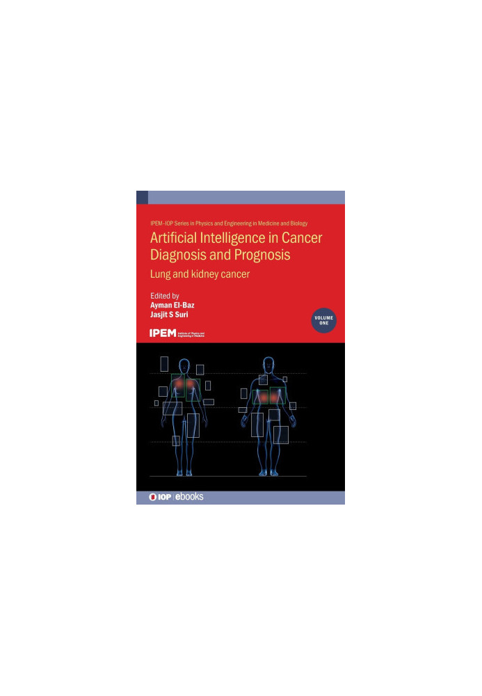 Artificial Intelligence in Cancer Diagnosis and Prognosis, Volume 1: Lung and kidney cancer