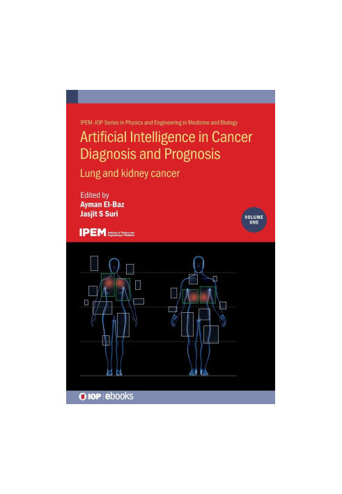 Artificial Intelligence in Cancer Diagnosis and Prognosis, Volume 1: Lung and kidney cancer