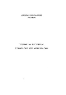 Tocharian Historical Phonology and Morphology (American Oriental Series)