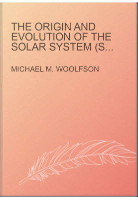 The Origin and Evolution of the Solar System (Series in Astronomy and Astrophysics)