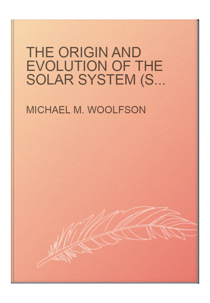 The Origin and Evolution of the Solar System (Series in Astronomy and Astrophysics)