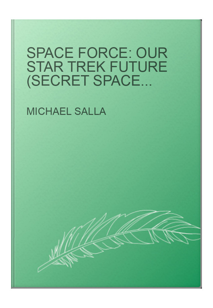 Space Force: Our Star Trek Future (Secret Space Programs 6)